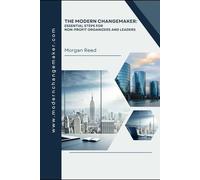 The Modern Changemaker: Essential Steps for Non-Profit Organizers and Leaders