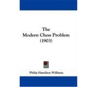 The Modern Chess Problem (1903) Williams, Philip Hamilton (Auteur)