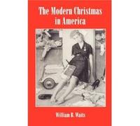 The Modern Christmas in America by William Waits William B. Waits (Auteur)