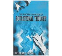 The Modern Condition Of Educational Thought [Paperback] [Jan 01, 2007] Dr. Bernd Pflug