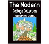 The Modern Cottage Collection Coloring Book: Beautiful Homes, Modern Kitchen And Bathrooms 8.5 X 11 Inch