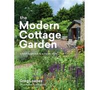 The Modern Cottage Garden by Greg Loades Greg Loades (Auteur)