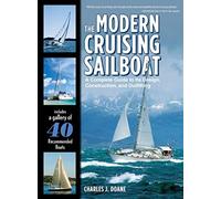 The Modern Cruising Sailboat: A Complete Guide to Its Design, Construction, and Outfitting