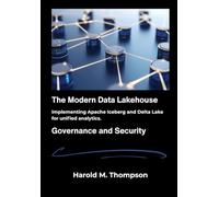 The Modern Data Lakehouse: Implementing Apache Iceberg and Delta Lake for unified analytics.