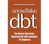 The Modern Data Stack: Mastering dbt with Snowflake for Beginners