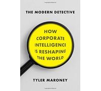 The Modern Detective: How Corporate Intelligence Is Reshaping The World