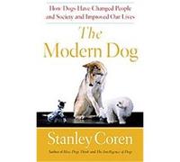 The Modern Dog Stanley Coren (Auteur)