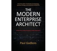 The Modern Enterprise Architect: A New Era, a New Purpose, a New Approach