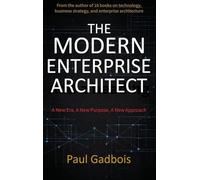 The Modern Enterprise Architect: A New Era, a New Purpose, a New Approach