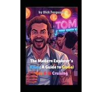 The Modern Explorer's Atlas: A Guide to Global Gay & Bi Cruising