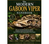 The Modern Gaboon Viper Handbook: Discover the Biology, Behavior, Habitat, Evolution, Venom, and Conservation of One of Africa's Most Extraordinary Forest Snakes