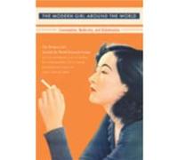 The Modern Girl Around the World Alys Eve Weinbaum, Lynn M. Thomas, Madeleine Yue Dong, Priti Ramamurthy, Uta G. Poiger (Auteur)