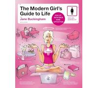 The Modern Girl's Guide to Life, Revised Edition: Practical Advice and Savvy Tips for Navigating Modern Womanhood with Style and Confidence