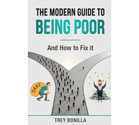The Modern Guide to Being Poor and How to Fix It