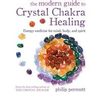 The Modern Guide to Crystal Chakra Healing by Philip Permutt Philip Permutt (Auteur)