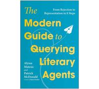 The Modern Guide to Querying Literary Agents From Rejection to Representation in 8 Steps - Alyssa Matesic - Matt Holt Books - ebook (ePub) - Livre