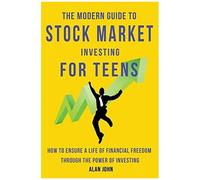 The Modern Guide To Stock Market Investing For Teens