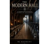 The Modern Hall: 63 Lessons from the Havamal, for Work , Life, and Leadership