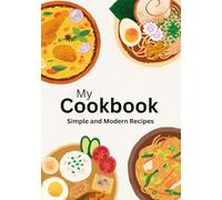 The Modern Home Cookbook: A Simple & Modern Blank Recipe Book to Write, Organize, and Preserve Your Favorite Recipes