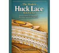 The Modern Huck Lace Manual: Innovative Methods for Crafting Elegant Woven Borders and Intricate Textile Art