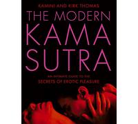 The Modern Kama Sutra: An Intimate Guide to the Secrets of Erotic Pleasure