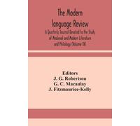The Modern Language Review; A Quarterly Journal Devoted To The Study Of Medieval And Modern Literature And Philology (Volume Ix)