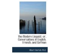 The Modern Linguist; Or, Conversations In English, French, And German