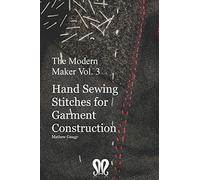The Modern Maker vol. 3: Handsewing Stitches for Garment Construction