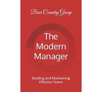 The Modern Manager: Building and Maintaining Effective Teams