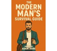 The Modern Man's Survival Guide
