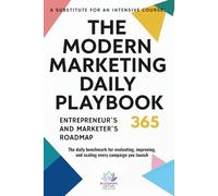 The Modern Marketing Daily Playbook 365: Entrepreneur's and marketers Roadmap