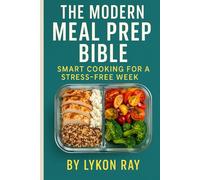 The Modern Meal Prep Bible: Smart Cooking for a Stress-Free Week