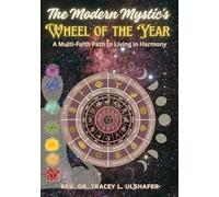 The Modern Mystic's Wheel of the Year: A Multi-Faith Path to Living in Harmony