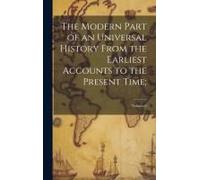 The Modern Part Of An Universal History From The Earliest Accounts To The Present Time;; Volume 6