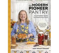 The Modern Pioneer Pantry A Complete Guide to Preserving Food - Author Mary Bryant Shrader - DK - ebook (ePub) - Livre