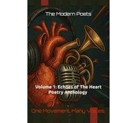 The Modern Poets: Volume 1: Echoes of the Heart