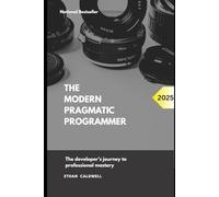 The Modern Pragmatic Programmer: The developer’s journey to professional mastery