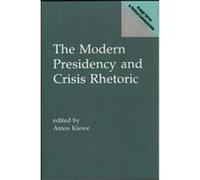 The Modern Presidency and Crisis Rhetoric, Praeger Series in Political Communication