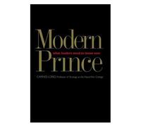 The Modern Prince: What Leaders Need To Know Now