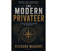 The Modern Privateer: Building Wealth and Freedom in the New Age