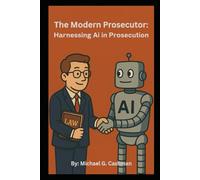 The Modern Prosecutor: Harnessing Ai in Prosecution