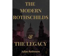 The Modern Rothschilds & The Legacy