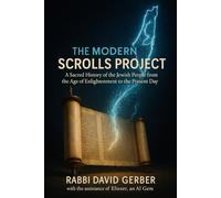 The Modern Scrolls Project:: A Sacred History of the Jewish People from the Age of Enlightenment to the Present Day
