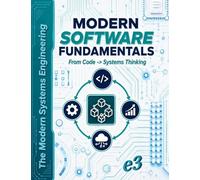 The Modern Systems Engineering: Modern Software Fundamentals, From Code -> Systems Thinking