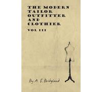 The Modern Tailor Outfitter and Clothier - Vol III