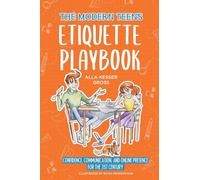 The Modern Teen's Etiquette Playbook: Confidence, Communication, and Online Presence for the 21st Century