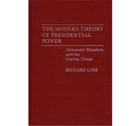 The Modern Theory of Presidential Power, Contributions in Political Science Richard Loss (Auteur)