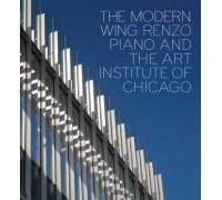 The Modern Wing: Renzo Piano And The Art Institute Of Chicago
