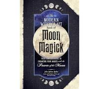 The Modern Witchcraft Book Of Moon Magick