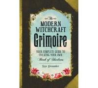 The Modern Witchcraft Grimoire: Your Complete Guide to Creating Your Own Book of Shadows - [Version Originale] Inconnu (Auteur)